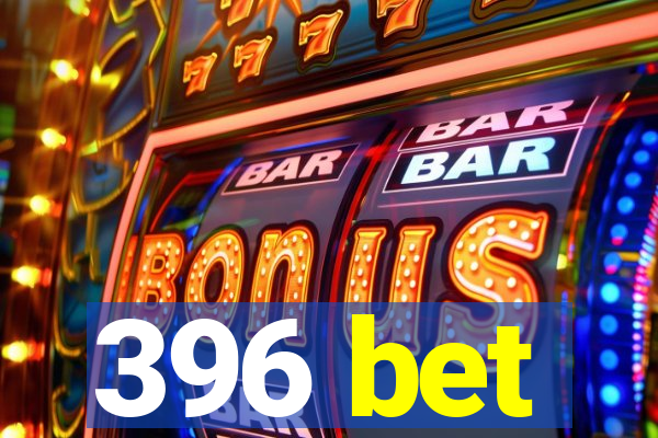 396 bet